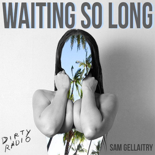 DiRTY RADiO - Waiting So Long (Beat by: Sam Gellaitry)