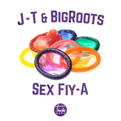 J-T x BigRoots - Sex Fiy-A (2015)