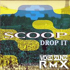 Scoop - Drop It (Wicked Soundz RMX) FREE TRACK