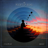 Coldplay - Magic (The Rooftop Boys Remix)