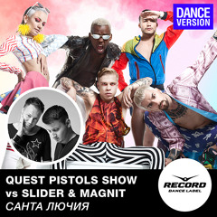 Quest Pistols Show vs. Slider & Magnit - Santa Lucia (Dub Mix)