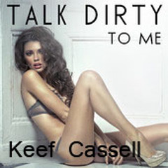 Talk Dirty To Me - Keef Cassell (2014)