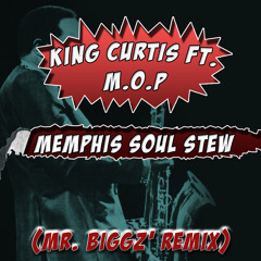Memphis Soul Stew - King Curtis Ft. M.O.P (Mr. Biggz' Remix)