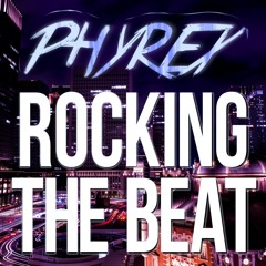 PHYREX - Rocking The Beat