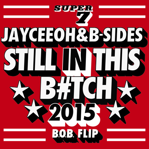 Jayceeoh & B-Sides - Still In This B#tch 2015 (B.o.B. Flip)