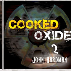 I'm Believin' - John Hardman - Remaster 2014 - Cooked Oxide 2