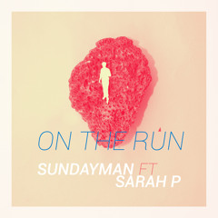 On The Run - Sundayman ft. Sarah P.
