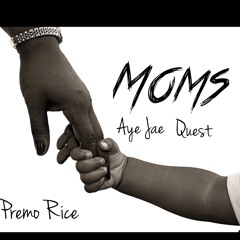 The Song About "Moms" - Premo Rice x Quest x Aye Jae (prod. Canei Finch)