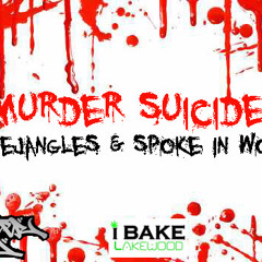 Murder Suicide  Ft. Dejangles & Spoke-In-Wordz