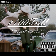 #100Trill - Nigga Of The Year (prod. Mike Jaxx)
