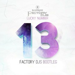 Blasterjaxx - Lucky Number 13 (Factory DJs Bootleg) FREE 2K giveaway