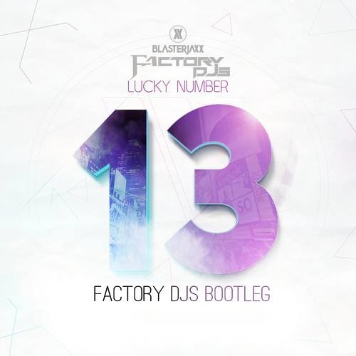 Blasterjaxx - Lucky Number 13 (Factory DJs Bootleg) FREE 2K giveaway