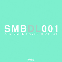 Kid Smpl - Haven Dialect (SMBDL001)