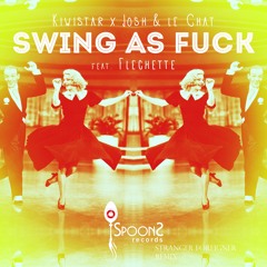Kiwistar X Josh & Le Chat Feat Flechette - Swing As F$k  - (Stranger Foreigner Remix)
