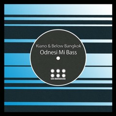 Kiano & Below Bangkok - Odnesi Mi Bass (Original Mix) Out Now On Beatport