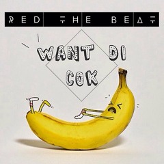 Red The Beat - Want Di Cok Feat. Uni V Sol (Original Mix) [FREE DOWNLOAD]