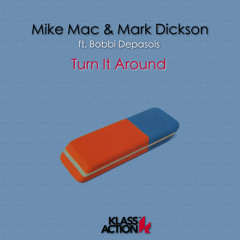 Mike Mac & Mark Dickson Ft. Bobbi Depasois "Turn It Around" Soundcloud Edit
