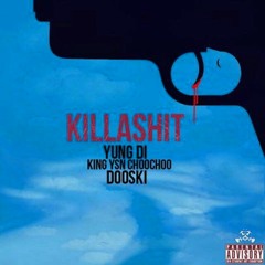 YUNG DI - Killah Shit (700 Dooski) Ft. Kingg Ysn ChooChoo