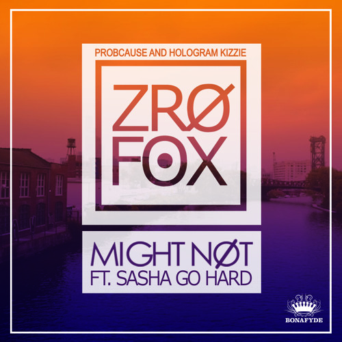 ZRO FOX "Might Not" Ft. Sasha Go Hard (prod. Wes P)