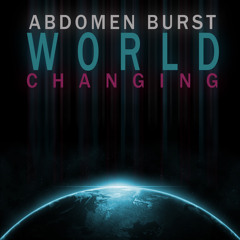 Abdomen Burst - The World is Changing