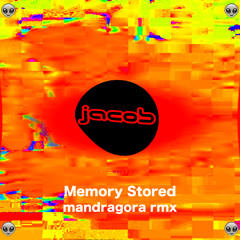 Jacob - Memory Stored (Mandragora Remix) Free Download