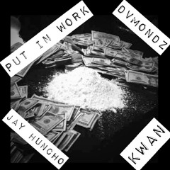 Puttin' In Work (Ft. Dvmondz & Kwan King)
