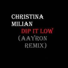 Dip It Low (Aayron Remix) - Christina Milian