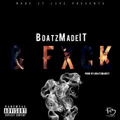 BoatzMadeIT - & Fxck (Prod By. BoatzMadeIT)
