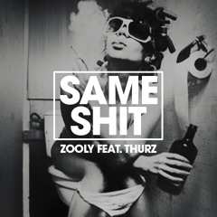 Zooly Ft. Thurz - Same Shit