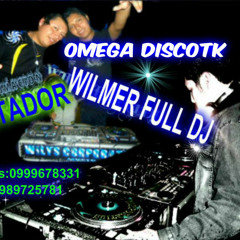 OMEGA EN EL 20015  WILMER FULL DJ Y EL RETADOR LA MAQUINA WILYS CORPORATION