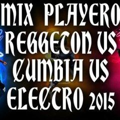MIX PLAYERO  REGGETON VS CUMBIA  VS ELECTRO DJ BLACK SULLANA PERU- ENERO- 2015
