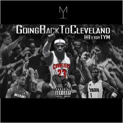 Going Back To Cleveland (Freestyle) - @FetdyTYM