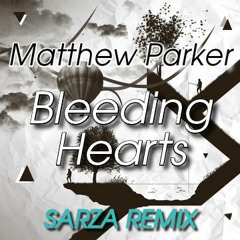 Matthew Parker - Bleeding Hearts (Sarza Remix)