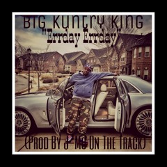 Big Kuntry King ''Errday Errday'' (Prod By. J-Mo On The Track)