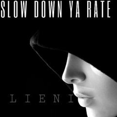 SLOW DOWN YA RATE (PROD. BY MOSHUUN)
