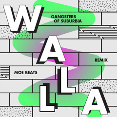 Gangsters Of Suburbia -Walla(El Moebeats Remix)