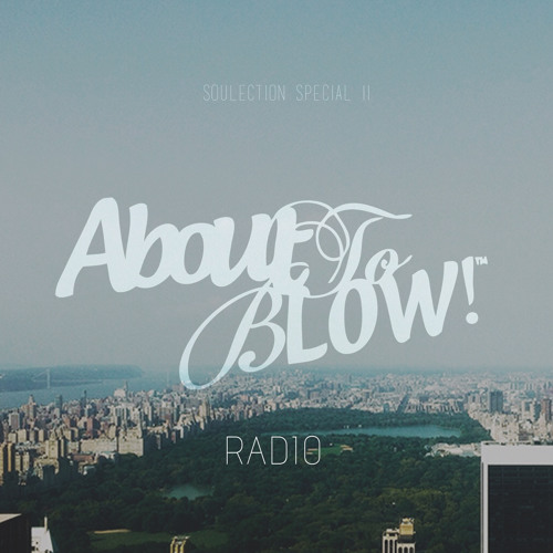 About To Blow Radio Show #18 // Soulection x Future Beats Special II