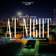 "At Night" Ft. Aj Hernz & P.Fish (produced by Brandon Michael/Rated R)