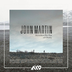 John Martin - Anywhere For You (ak9 Bootleg) [READ DESCRIPTION]