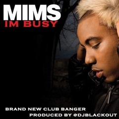 MIMS - I'm Busy (Prod. By DJ BlackOut)
