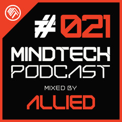 Mindtech Podcast 021 - Mixed by Allied