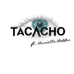 Tacacho ft. Henriette Lodden - Uncover Your Eyes (Original Mix)