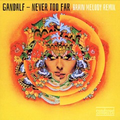 GANDALF - Never Too Far (Brain Melody Remix)