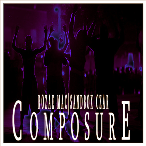 RoZae Mac - Composure (Prod. Sandbox Czar)