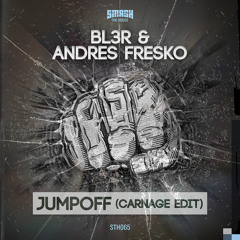 BL3R & Andres Fresko - Jumpoff (Carnage Edit) OUT NOW