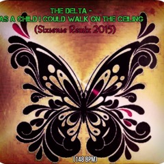 TheDelta - As A Child I Could Walk On The Ceiling (Sixsense Progressive trance Remix 2015)