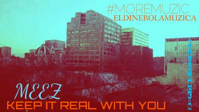 #MOREMUZIC ft. Meez - Keep It Real With You [Thizzler.com]