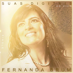 Suas Digitais (Single - Fernanda Brum) - EXCLUSIVA
