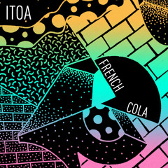 Itoa - French Cola EP Preview (Out Now!)