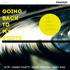 Dj PP, Gianni Coletti Vs Keejay Freak Feat. Sandy Soul - Going Back To My Roots